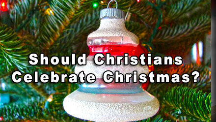 Should Christians Celebrate Christmas?